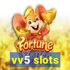 vv5 slots